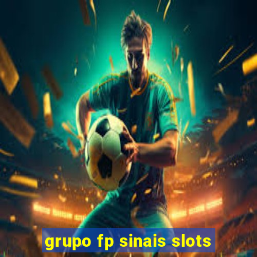 grupo fp sinais slots